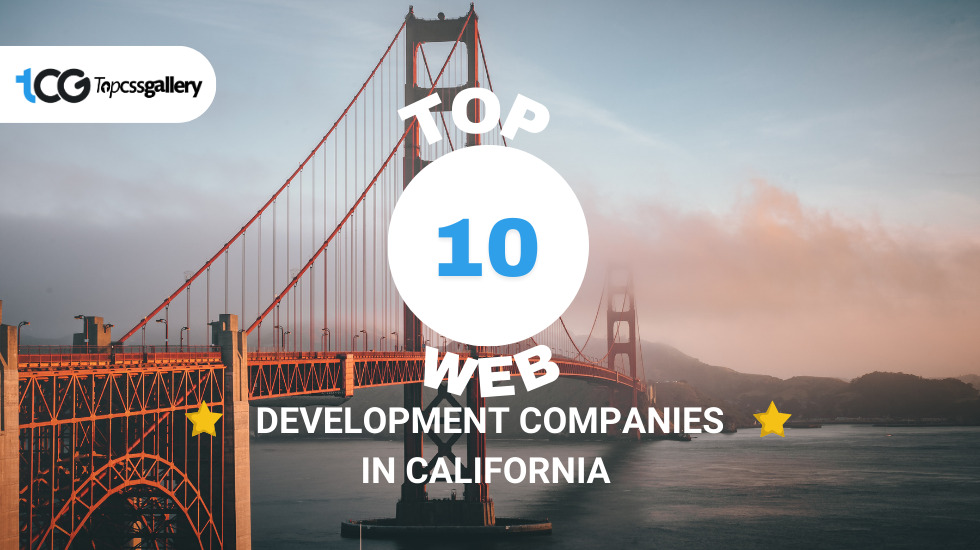 Top 10 Web Development Companies in California April 2024 - Top CSS Gallery