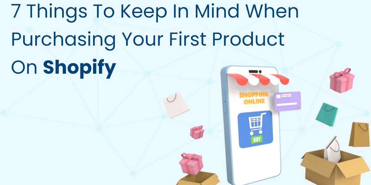 7 Things to Keep in Mind When Purchasing Your First Product on Shopify